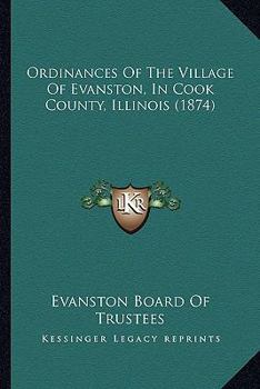 Ordinances of the Village of Evanston, in Cook County, Illinois