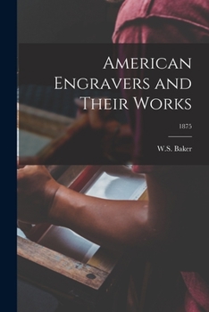 Paperback American Engravers and Their Works; 1875 Book
