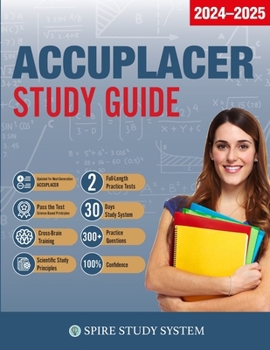 Paperback ACCUPLACER Study Guide: Spire Study System & Accuplacer Test Prep Guide with Accuplacer Practice Test Review Questions Book