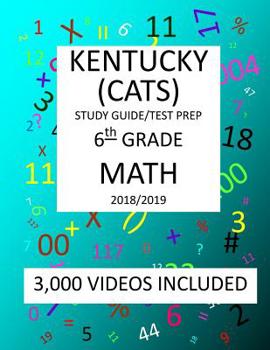Paperback 6th Grade KENTUCKY CATS, 2019 MATH, Test Prep: 6th Grade KENTUCKY COMMONWEALTH ACCOUNTABILITY TESTING SYSTEM TEST 2019 MATH Test Prep/Study Guide Book