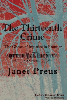 Paperback The Thirteenth Crime: The Ghosts of Injustice in Frontier Otter Tail County Book