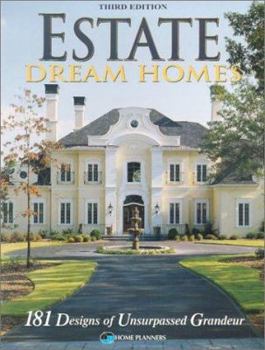 Estate Dream Homes: 175 Designs of Unsurpassed Grandeur