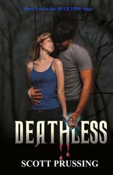 Deathless - Book #2 of the Blue Fire Saga