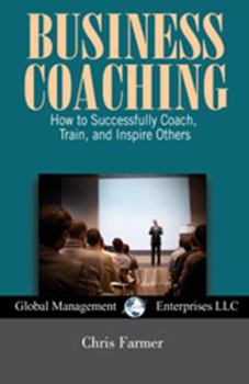 Paperback Business Coaching: How to Successfully Coach, Train, and Inspire Others Book