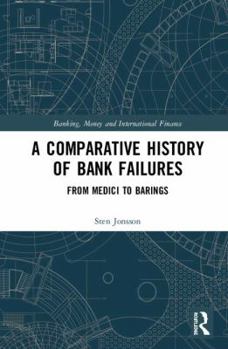 Hardcover A Comparative History of Bank Failures: From Medici to Barings Book