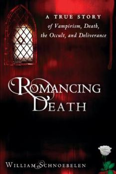 Paperback Romancing Death: A True Story of Vampirism, Death, the Occult, and Deliverance Book