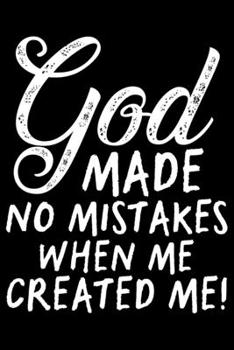 God Make No Mistakes When Me Created Me!: Black History Month Journal Notebook Gifts - African American Notebook Journal - Proud Black Girl Magic - ... Pride in Black History Gifts for Women