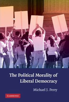 Hardcover The Political Morality of Liberal Democracy Book