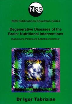 Paperback Degenerative Diseases of the Brain: Nutritional Interventions (Alzheimers, Parkinsons and Multiple Sclerosis) Book