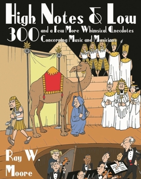 Paperback High Notes and Low: 300 and a Few More Whimsical Anecdotes Concerning Music and Musicians Book