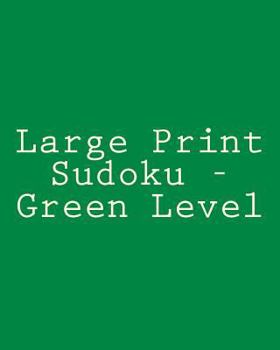 Paperback Large Print Sudoku - Green Level: Easy To Read, Large Grid Sudoku Puzzles [Large Print] Book