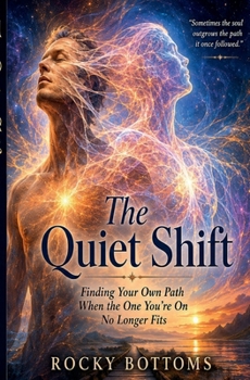 Paperback The Quiet Shift: Finding Your Own Path When the One You're On No Longer Fits Book