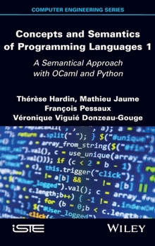 Hardcover Concepts and Semantics of Programming Languages 1: A Semantical Approach with Ocaml and Python Book