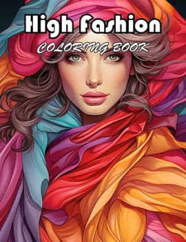 High Fashion Coloring Book: 100+ Exciting And Easy Coloring Pages
