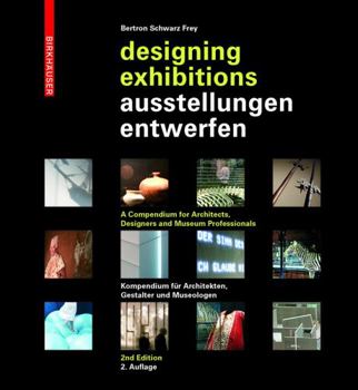 Hardcover Ausstellungen Entwerfen - Designing Exhibitions: Kompendium F?r Architekten, Gestalter Und Museologen - A Compendium for Architects, Designers and Mus [German] Book