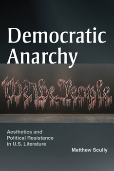 Hardcover Democratic Anarchy: Aesthetics and Political Resistance in U.S. Literature Book