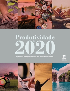 Paperback Produtividade em 2020: Seja muito mais produtivo no ano. Realize seus sonhos. [Portuguese] Book