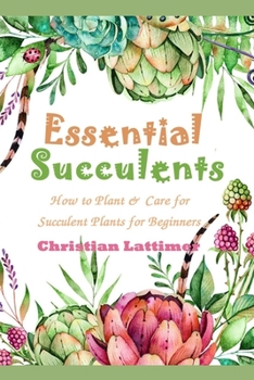 Paperback Essential Succulents: How to Plant & Care for Succulent Plants for Beginners Book