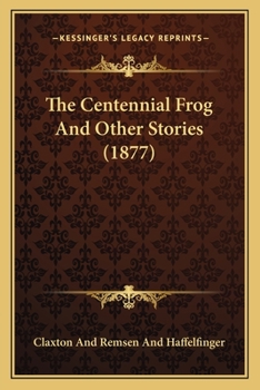 Paperback The Centennial Frog And Other Stories (1877) Book