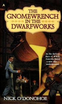 The Gnomewrench in the Dwarfworks - Book #1 of the Gnomewrench