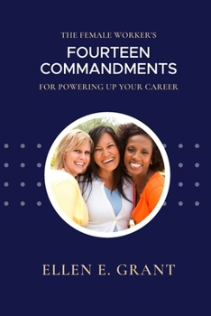 Paperback The Female Worker's 14 Commandments for Powering Up Your Career Book