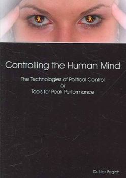 Paperback Controlling the Human Mind: The Technologies of Political Control or Tools for Peak Performance Book