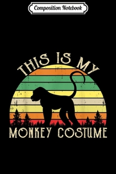 Composition Notebook: Vintage This Is My Monkey Costume Halloween Gift  Journal/Notebook Blank Lined Ruled 6x9 100 Pages