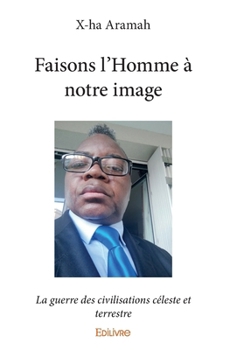 Paperback Faisons l'Homme à notre image: La guerre des civilisations céleste et terrestre [French] Book