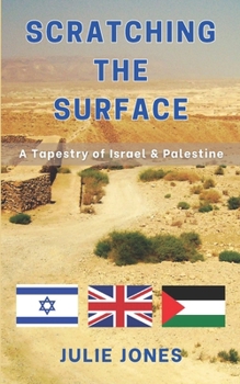 Paperback Scratching the Surface: A Tapestry of Israel & Palestine Book