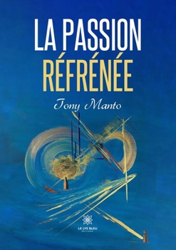 Paperback La passion réfrénée [French] Book