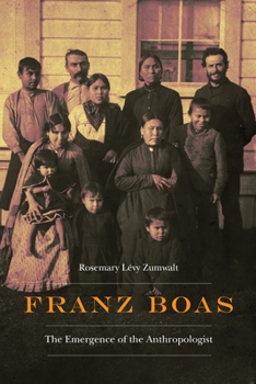 Hardcover Franz Boas: The Emergence of the Anthropologist Book