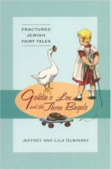 Hardcover Goldie's Lox and the Three Bagels: Fractured Jewish Fairy Tales Book