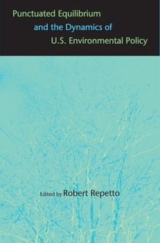 Paperback Punctuated Equilibrium and the Dynamics of U.S. Environmental Policy Book