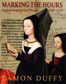 Paperback Marking the Hours: English People and Their Prayers, 1240-1570 Book