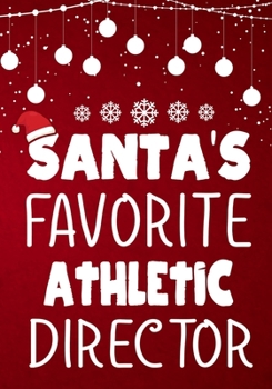 Paperback Santa's Favorite Athletic Director: Perfect for Notes, Journaling, journal/Notebook, Athletic Director Christmas Gift, original appreciation \ Christm Book