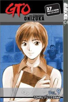 GTO: Great Teacher Onizuka, Vol. 9 - Book #9 of the GTO: Great Teacher Onizuka