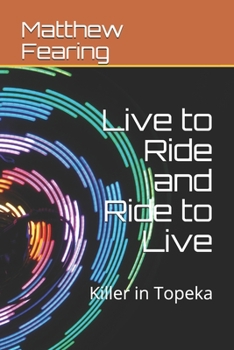 Paperback Live to Ride and Ride to Live: Killer in Topeka Book