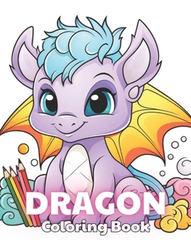 Paperback Dragon Coloring Book for Kids: 100+ Amazing Coloring Pages for All Ages Book