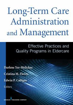 Paperback Long-Term Care Administration and Management: Effective Practices and Quality Programs in Eldercare Book