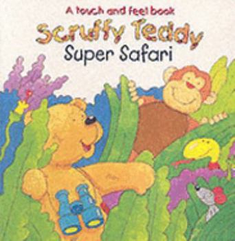 Hardcover Safari (Scruffy Teddy Touchy Feely) Book