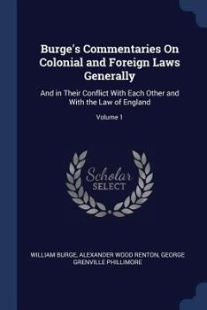 Paperback Burge's Commentaries On Colonial and Foreign Laws Generally: And in Their Conflict With Each Other and With the Law of England; Volume 1 Book