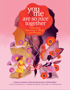 Hardcover You & Me Are So Nice Together: Celebrating Friendship in Words and Pictures Book