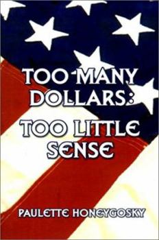 Paperback Too Many Dollars: Too Little Sense Book