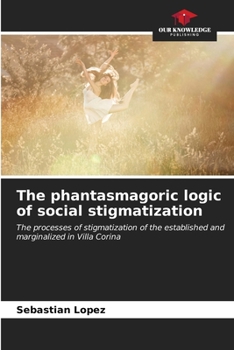Paperback The phantasmagoric logic of social stigmatization Book