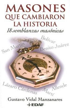 Paperback Masones que cambiaron la historia: 18 semblanzas masónicas [Spanish] Book