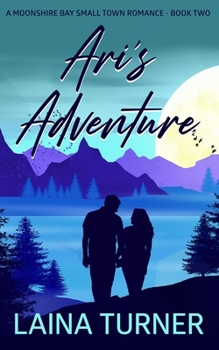 Ari's Adventure: A Moonshire Bay Small Town Romance Book 2 - Book #1 of the Moonshire Bay