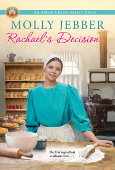Rachael's Decision - Book #6 of the Amish Charm Bakery