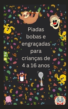 Paperback Piadas bobas e engraçadas para crianças de 4 a 16 anos [Portuguese] Book