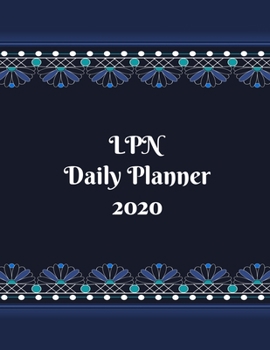 LPN Daily Planner: 2020 Licensed Practical Nurse Daily Organizer