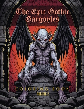 Paperback The EPIC Gothic Gargoyle Coloring Book: Volume 2 Book